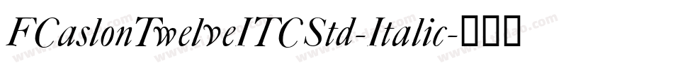 FCaslonTwelveITCStd-Italic字体转换