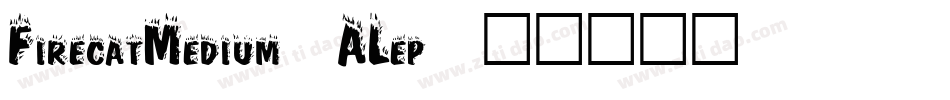 FirecatMedium-ALep字体转换