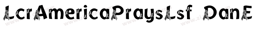 LcrAmericaPraysLsf-DanE字体转换