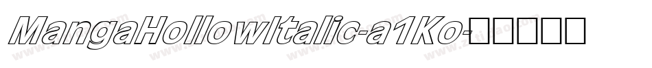 MangaHollowItalic-a1Ko字体转换 MangaHollowItalic-a1Ko字体转换