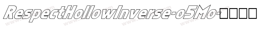 RespectHollowInverse-o5Mo字体转换 RespectHollowInverse-o5Mo字体转换
