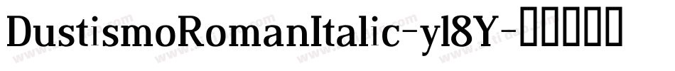 DustismoRomanItalic-y18Y字体转换