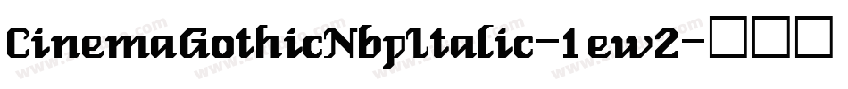 CinemaGothicNbpItalic-1ew2字体转换