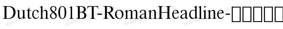 Dutch801BT-RomanHeadline字体转换