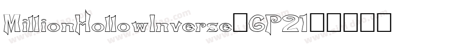 MillionHollowInverse-6P21字体转换 MillionHollowInverse-6P21字体转换