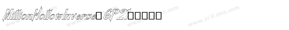 MillionHollowInverse-6P21字体转换 MillionHollowInverse-6P21字体转换