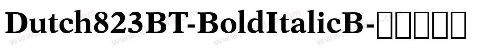 Dutch823BT-BoldItalicB字体转换