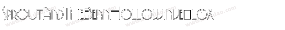 SproutAndTheBeanHollowInve-lgxK5字体转换 SproutAndTheBeanHollowInve-lgxK5字体转换