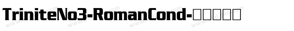 TriniteNo3-RomanCond字体转换