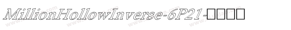 MillionHollowInverse-6P21字体转换 MillionHollowInverse-6P21字体转换