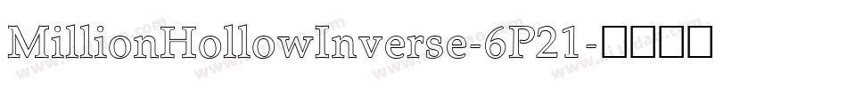 MillionHollowInverse-6P21字体转换 MillionHollowInverse-6P21字体转换