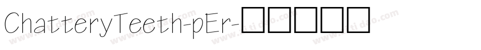 ChatteryTeeth-pEr字体转换