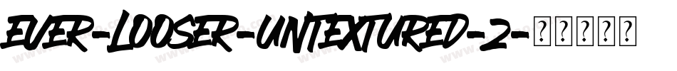 EVER-LOOSER-UNTEXTURED-2字体转换