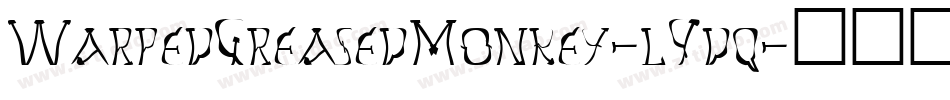 WarpedGreasedMonkey-l9dq字体转换