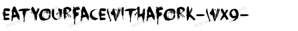 EatYourFaceWithAFork-WX9字体转换