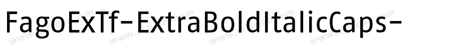 FagoExTf-ExtraBoldItalicCaps字体转换