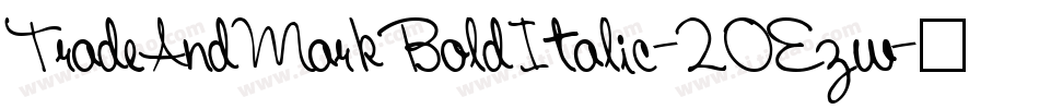 TradeAndMarkBoldItalic-2OEzw字体转换 TradeAndMarkBoldItalic-2OEzw字体转换