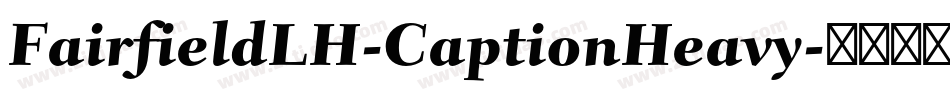 FairfieldLH-CaptionHeavy字体转换