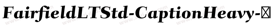 FairfieldLTStd-CaptionHeavy字体转换