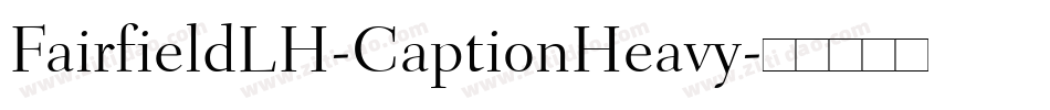 FairfieldLH-CaptionHeavy字体转换