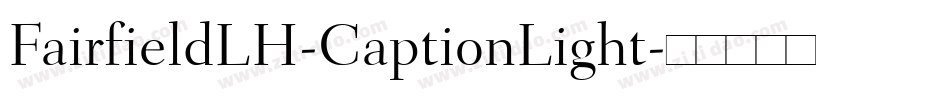 FairfieldLH-CaptionLight字体转换
