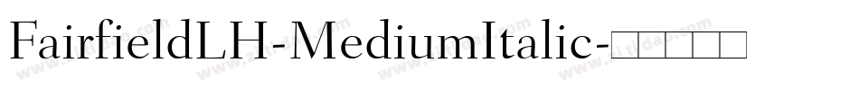 FairfieldLH-MediumItalic字体转换