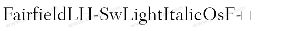 FairfieldLH-SwLightItalicOsF字体转换