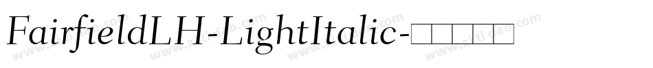 FairfieldLH-LightItalic字体转换