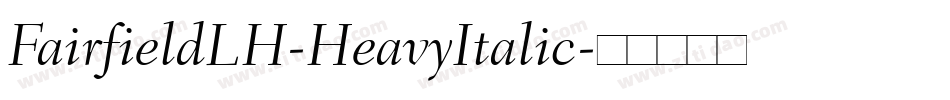 FairfieldLH-HeavyItalic字体转换