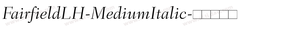 FairfieldLH-MediumItalic字体转换