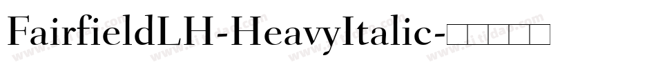 FairfieldLH-HeavyItalic字体转换