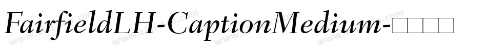 FairfieldLH-CaptionMedium字体转换
