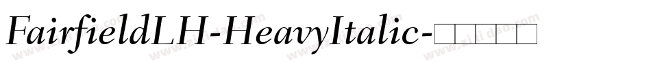 FairfieldLH-HeavyItalic字体转换