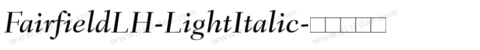 FairfieldLH-LightItalic字体转换