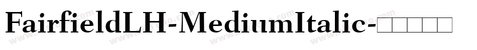 FairfieldLH-MediumItalic字体转换