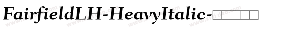 FairfieldLH-HeavyItalic字体转换