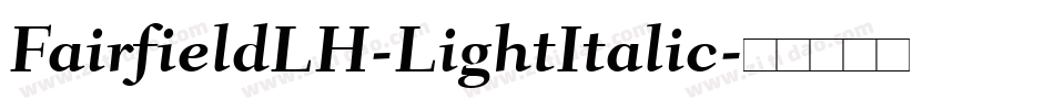 FairfieldLH-LightItalic字体转换