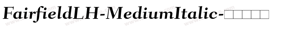 FairfieldLH-MediumItalic字体转换