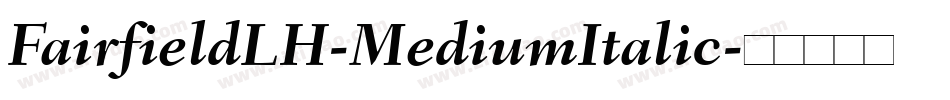 FairfieldLH-MediumItalic字体转换