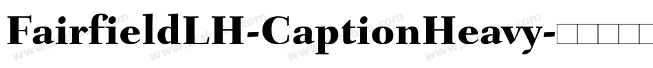 FairfieldLH-CaptionHeavy字体转换