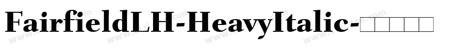 FairfieldLH-HeavyItalic字体转换