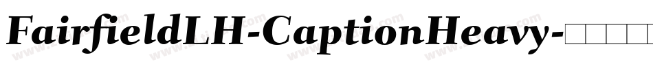 FairfieldLH-CaptionHeavy字体转换