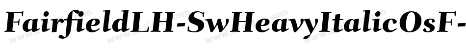 FairfieldLH-SwHeavyItalicOsF字体转换