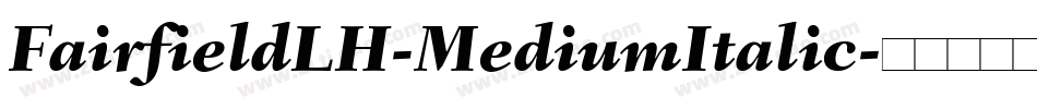 FairfieldLH-MediumItalic字体转换