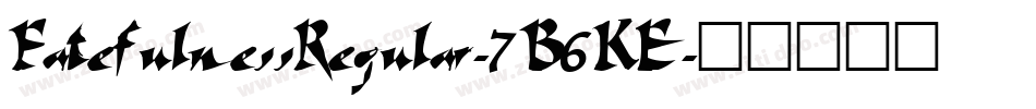 FatefulnessRegular-7B6KE字体转换