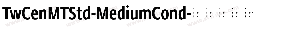 TwCenMTStd-MediumCond字体转换