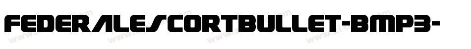 FederalEscortBullet-BMp3字体转换