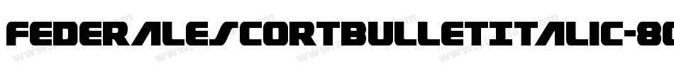 FederalEscortBulletItalic-8Gz2字体转换