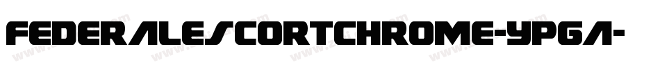 FederalEscortChrome-Ypga字体转换