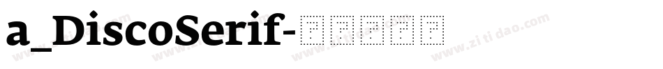 a_DiscoSerif字体转换